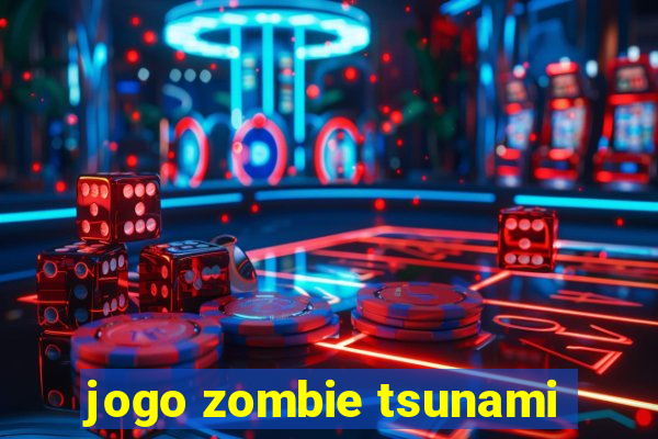 jogo zombie tsunami